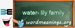 WordMeaning blackboard for water-lily family